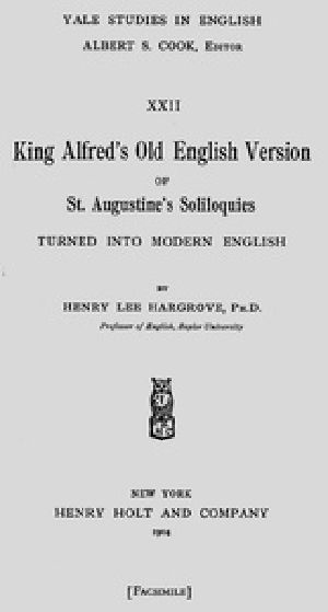 [Gutenberg 40341] • King Alfred's Old English Version of St. Augustine's Soliloquies / Turned into Modern English